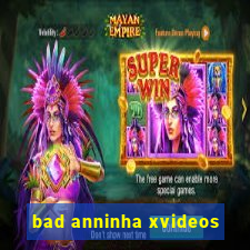 bad anninha xvideos